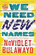 Cover Image for We Need New Names -- Noviolet Bulawayo, Paperback