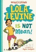 Cover Image for Lola Levine Is Not Mean! -- Monica Brown, Paperback