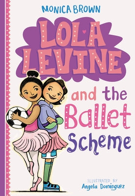 Cover Image for Lola Levine and the Ballet Scheme -- Monica Brown, Paperback