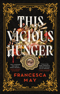 Cover Image for This Vicious Hunger -- Francesca May, Hardcover
