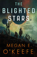 Cover Image for The Blighted Stars -- Megan E. O'Keefe, Paperback