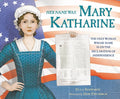 Cover Image for Her Name Was Mary Katharine: The Only Woman Whose Name Is on the Declaration of Independence -- Ella Schwartz, Hardcover