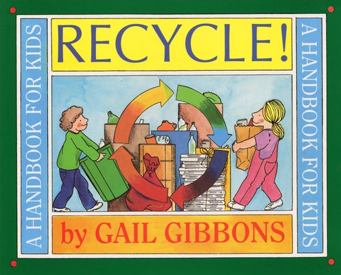 Cover Image for Recycle!: A Handbook for Kids -- Gail Gibbons, Paperback