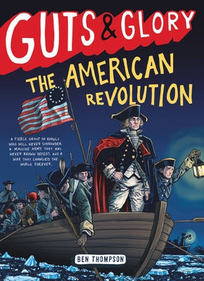 Cover Image for Guts & Glory: The American Revolution -- Ben Thompson, Paperback