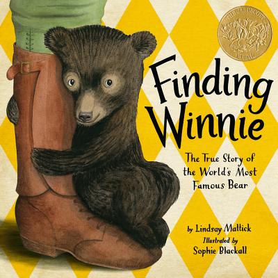 Cover Image for Finding Winnie: The True Story of the World's Most Famous Bear (Caldecott Medal Winner) -- Lindsay Mattick, Hardcover