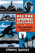 Cover Image for Who Could That Be at This Hour?: Also Published as All the Wrong Questions: Question 1 -- Lemony Snicket, Paperback