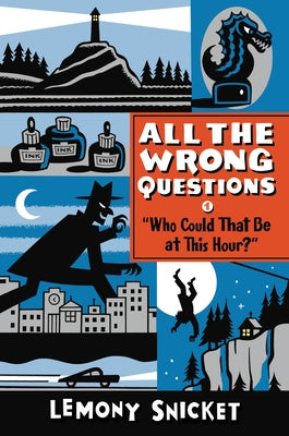 Cover Image for Who Could That Be at This Hour?: Also Published as All the Wrong Questions: Question 1 -- Lemony Snicket, Paperback