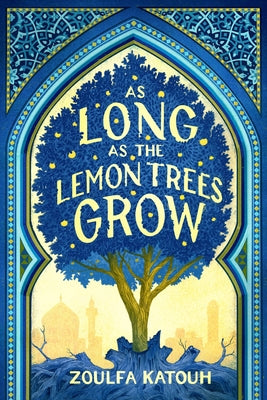 Cover Image for As Long as the Lemon Trees Grow -- Zoulfa Katouh, Hardcover