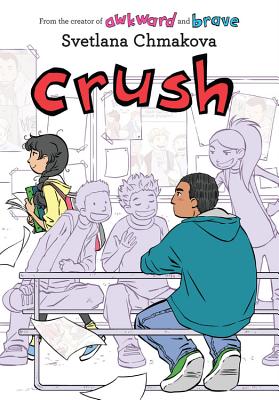 Cover Image for Crush: Volume 3 -- Svetlana Chmakova, Hardcover
