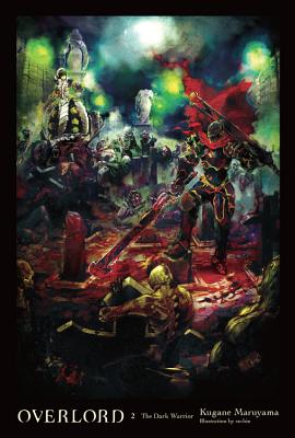 Cover Image for Overlord, Vol. 2 (Light Novel): The Dark Warrior Volume 2 -- Kugane Maruyama, Hardcover