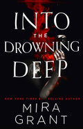 Cover Image for Into the Drowning Deep -- Mira Grant, Paperback