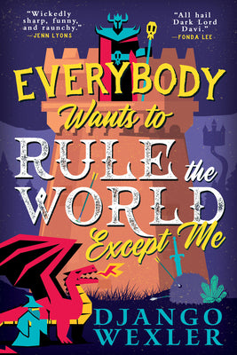 Cover Image for Everybody Wants to Rule the World Except Me -- Django Wexler, Paperback
