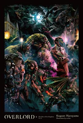 Cover Image for Overlord, Vol. 6 (Light Novel): The Men of the Kingdom Part II -- Kugane Maruyama, Hardcover