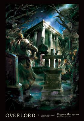 Cover Image for Overlord, Vol. 7 (Light Novel): The Invaders of the Great Tomb -- Kugane Maruyama, Hardcover