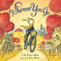 Cover Image for Wherever You Go -- Pat Zietlow Miller, Hardcover
