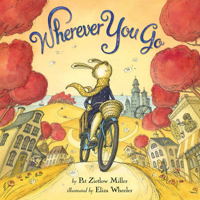 Cover Image for Wherever You Go -- Pat Zietlow Miller, Hardcover