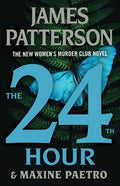 Cover Image for The 24th Hour: A Women's Murder Club Thriller -- James Patterson, Hardcover