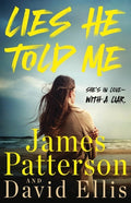 Cover Image for Lies He Told Me: A Thriller -- James Patterson, Hardcover