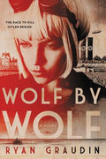 Cover Image for Wolf by Wolf: One Girl's Mission to Win a Race and Kill Hitler -- Ryan Graudin, Paperback