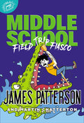 Cover Image for Middle School: Field Trip Fiasco -- James Patterson, Hardcover