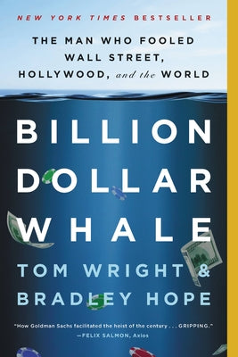 Cover Image for Billion Dollar Whale: The Man Who Fooled Wall Street, Hollywood, and the World -- Bradley Hope, Paperback