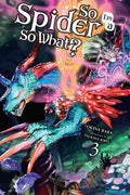 Cover Image for So I'm a Spider, So What?, Vol. 3 (Light Novel) -- Okina Baba, Paperback