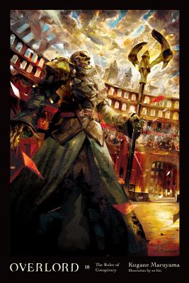 Cover Image for Overlord, Vol. 10 (Light Novel): The Ruler of Conspiracy -- Kugane Maruyama, Hardcover