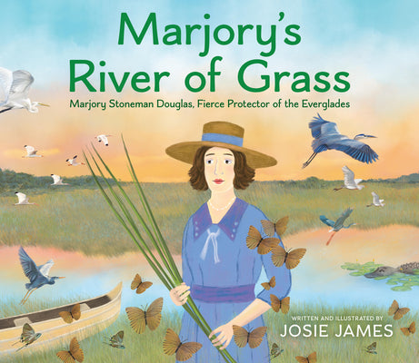Cover Image for Marjory's River of Grass: Marjory Stoneman Douglas, Fierce Protector of the Everglades -- Josie James, Hardcover