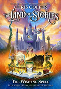 Cover Image for The Land of Stories: The Wishing Spell: 10th Anniversary Illustrated Edition -- Chris Colfer, Hardcover