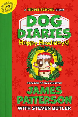Cover Image for Dog Diaries: Happy Howlidays: A Middle School Story -- James Patterson, Hardcover
