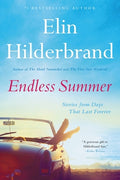 Cover Image for Endless Summer: Stories from Days That Last Forever -- Elin Hilderbrand, Paperback