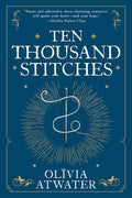 Cover Image for Ten Thousand Stitches -- Olivia Atwater, Paperback