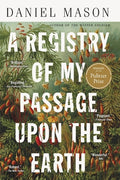 Cover Image for A Registry of My Passage Upon the Earth: Stories -- Daniel Mason, Paperback