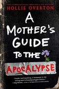 Cover Image for A Mother's Guide to the Apocalypse -- Hollie Overton, Paperback