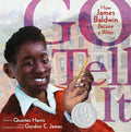 Cover Image for Go Tell It: How James Baldwin Became a Writer -- Quartez Harris, Hardcover