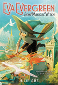 Cover Image for Eva Evergreen, Semi-Magical Witch -- Julie Abe, Paperback