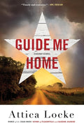 Cover Image for Guide Me Home -- Attica Locke, Paperback