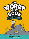 Cover Image for The Worry (Less) Book: Feel Strong, Find Calm, and Tame Your Anxiety! -- Rachel Brian, Hardcover