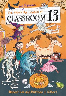 Cover Image for The Happy and Heinous Halloween of Classroom 13 -- Honest Lee, Paperback