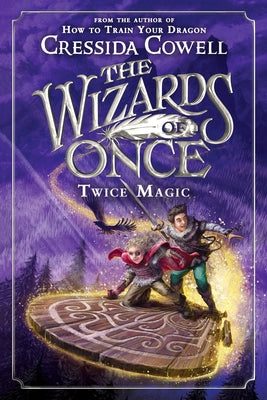Cover Image for The Wizards of Once: Twice Magic -- Cressida Cowell, Paperback