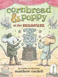 Cover Image for Cornbread & Poppy at the Museum -- Matthew Cordell, Paperback