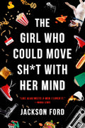 Cover Image for The Girl Who Could Move Sh*t with Her Mind -- Jackson Ford, Paperback