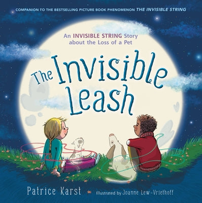Cover Image for The Invisible Leash: An Invisible String Story about the Loss of a Pet -- Patrice Karst, Paperback