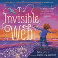 Cover Image for The Invisible Web: An Invisible String Story Celebrating Love and Universal Connection -- Patrice Karst, Paperback