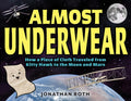 Cover Image for Almost Underwear: How a Piece of Cloth Traveled from Kitty Hawk to the Moon and Mars -- Jonathan Roth, Hardcover