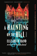 Cover Image for A Haunting on the Hill -- Elizabeth Hand, Paperback