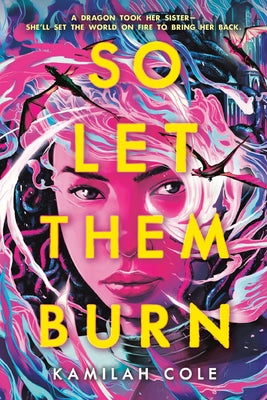 Cover Image for So Let Them Burn -- Kamilah Cole, Hardcover
