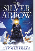 Cover Image for The Silver Arrow -- Lev Grossman, Paperback