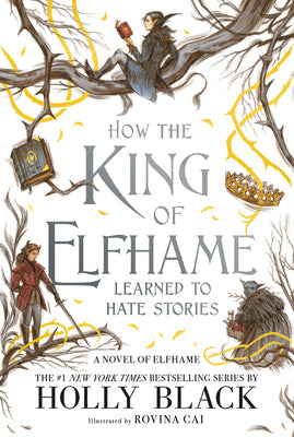 Cover Image for How the King of Elfhame Learned to Hate Stories -- Holly Black, Paperback