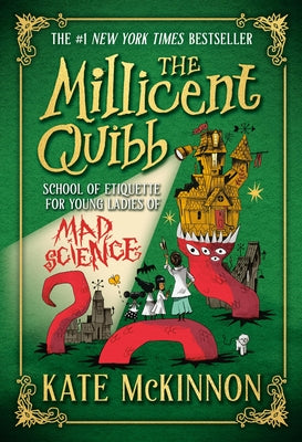 Cover Image for The Millicent Quibb School of Etiquette for Young Ladies of Mad Science -- Kate McKinnon, Hardcover